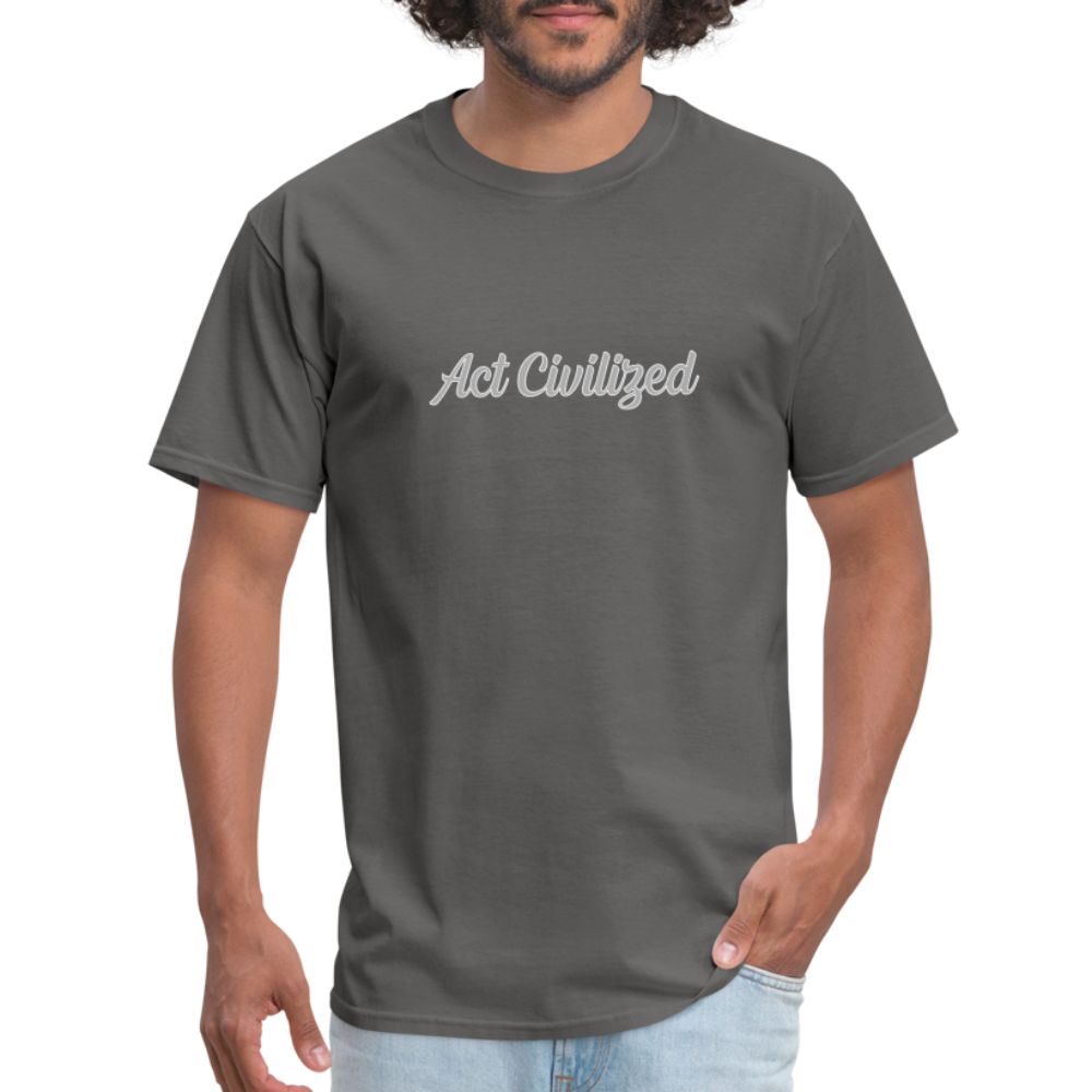 Act Civilized - charcoal