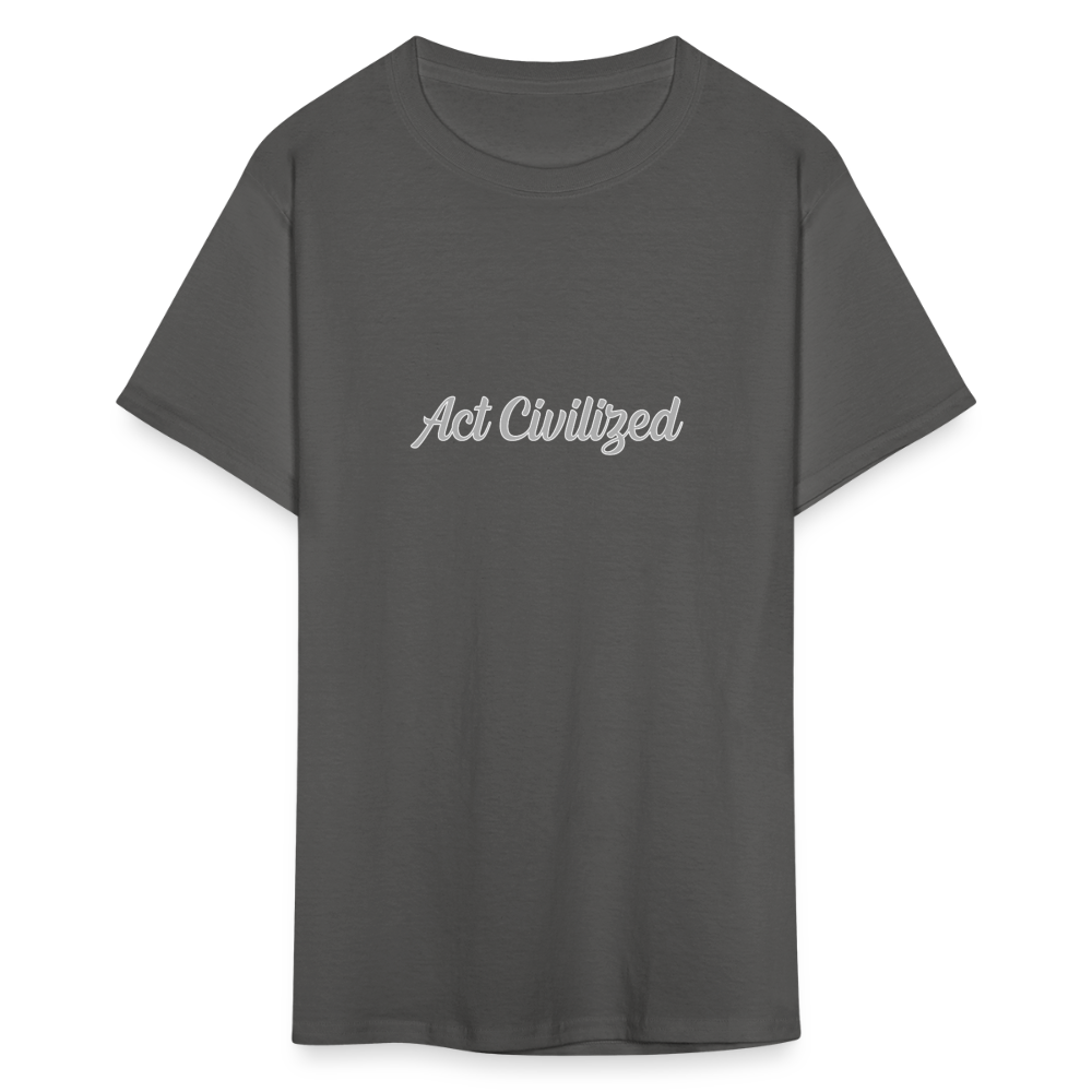 Act Civilized - charcoal