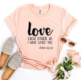 Love Each Other As I Have Loved You T-shirt