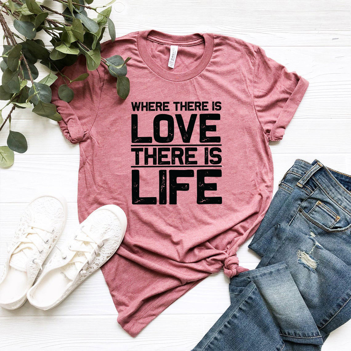 Where There Is Love There Is Life Shirt