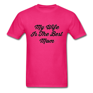 My Wife is the Best Mom T-Shirt - fuchsia
