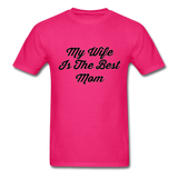 My Wife is the Best Mom T-Shirt - fuchsia