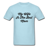 My Wife is the Best Mom T-Shirt - powder blue