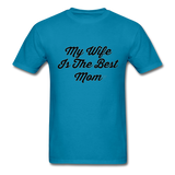 My Wife is the Best Mom T-Shirt - turquoise