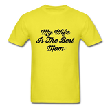 My Wife is the Best Mom T-Shirt - yellow
