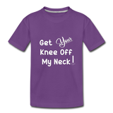 GET YOUR KNEE OFFF MY NECK Toddler Premium T-Shirt - purple
