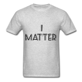 I MATTER Unisex Classic T-Shirt - heather gray