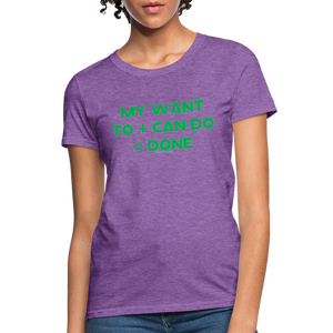 My Want To + Can Do = Done Ladies Classic T-Shirt - purple heather