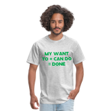My Want To + Can Do = Done Unisex Classic T-Shirt - heather gray