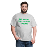 My Want To + Can Do = Done Unisex Classic T-Shirt - heather gray