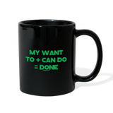 My Want To + Can Do = Done Full Color Mug - black