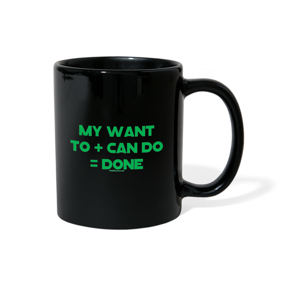 My Want To + Can Do = Done Full Color Mug - black