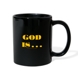 God Is  . . . Full Color Mug - black