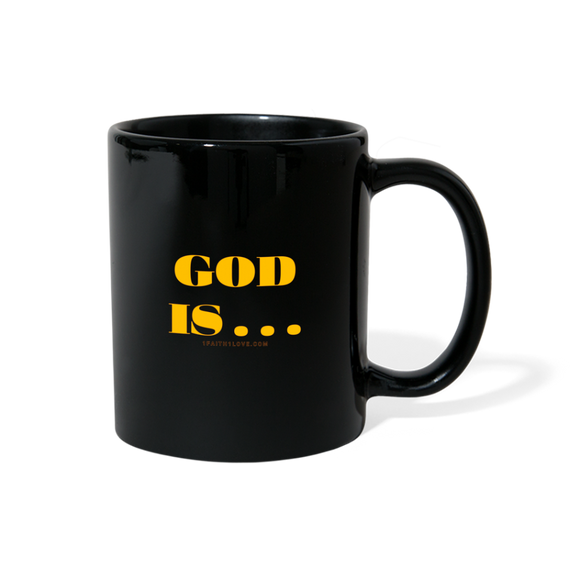 God Is  . . . Full Color Mug - black
